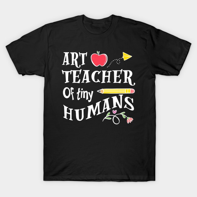 Art Teacher of Tiny Humans Back To School Specialist Team T-Shirt by jrgmerschmann